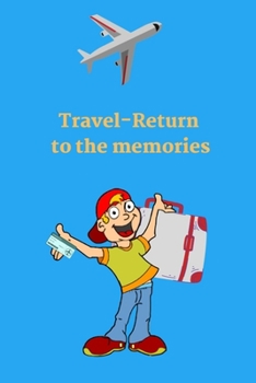 Travel-return to the memories: Travel Notebook, Journal, Diary (70 Pages,place for photo and description, 6 x 9)