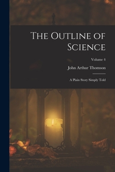Paperback The Outline of Science: A Plain Story Simply Told; Volume 4 Book