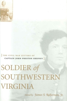 Paperback Soldier of Southwestern Virginia: The Civil War Letters of Captain John Preston Sheffey Book