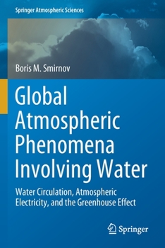 Paperback Global Atmospheric Phenomena Involving Water: Water Circulation, Atmospheric Electricity, and the Greenhouse Effect Book