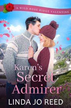 Karen's Secret Admirer: A Wild Rose Ridge Valentine