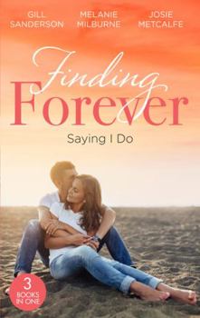 Paperback Finding Forever: Saying I Do: Nurse Bride, Bayside Wedding (Brides of Penhally Bay) / Single Dad Seeks a Wife / Sheikh Surgeon Claims His Bride Book