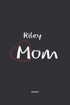Paperback Riley Mom Notebook: NoteBook / Journla Gift, 120 Pages, 6x9, Soft Cover, Matte Finish Book