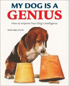 Paperback My Dog Is a Genius: How to Improve Your Dog's Intelligence Book