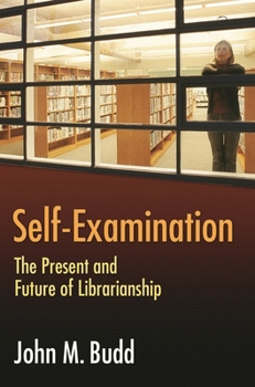 Paperback Self-Examination: The Present and Future of Librarianship Book