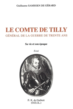 Paperback Le comte de Tilly: Général de la guerre de Trente Ans [French] Book