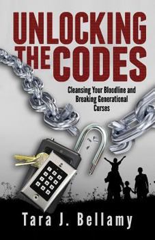 Paperback Unlocking the Codes: Cleansing Your Bloodline and Breaking Generational Curses Book