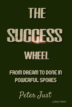 Paperback The Success Wheel: From Dream to Done in Powerful Spokes Book