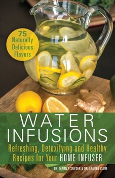 Paperback Water Infusions: Refreshing, Detoxifying and Healthy Recipes for Your Home Infuser Book