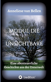 Paperback Modul die Unsichtbare: Eine abenteuerliche Geschichte aus der Unterwelt. [German] Book