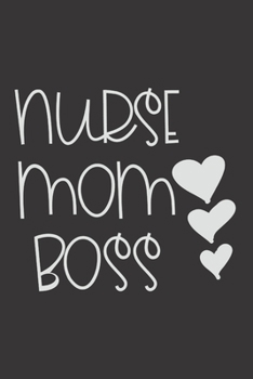 Paperback Nurse Mom Boss: Nurse Journal Notebook - Blank Lined Journal - Nurse Gifts For Men And Women Book