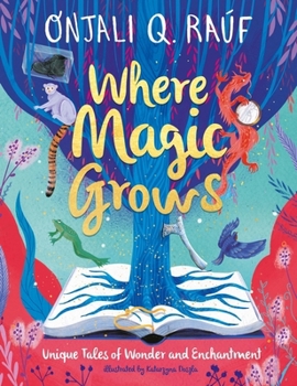 Hardcover Where Magic Grows: Unique Tales of Wonder and Enchantment Book