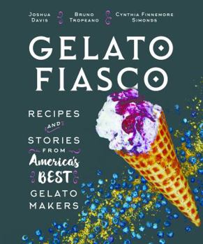 Hardcover Gelato Fiasco: Recipes and Stories from America's Best Gelato Makers Book