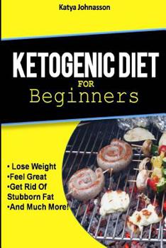 Paperback Ketogenic Diet for Beginners: How To Use A Ketogenic Diet For Weight Loss Book