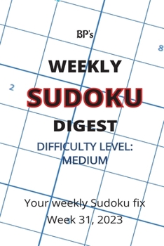 Paperback Bp's Weekly Sudoku Digest - Difficulty Medium - Week 31, 2023 Book