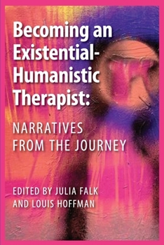 Paperback Becoming an Existential-Humanistic Therapist: Narratives from the Journey Book