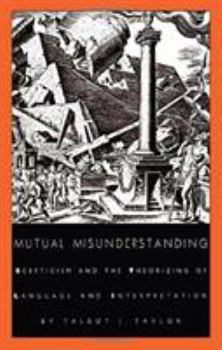 Paperback Mutual Misunderstanding: Scepticism and the Theorizing of Language and Interpretation Book