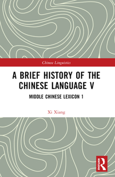 Paperback A Brief History of the Chinese Language V: Middle Chinese Lexicon 1 Book