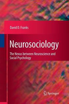 Paperback Neurosociology: The Nexus Between Neuroscience and Social Psychology Book