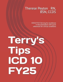 Paperback Terry's Tips ICD 10 FY25: ICD10 FY25 Striving for excellence in Documentatoin with quick references for clinical conditions Book