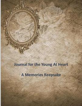 Journal for the Young At Heart: A Memories Keepsake