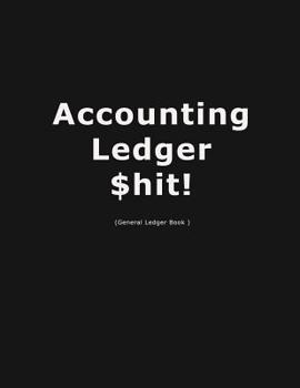 Paperback Accouting Ledger $hit!: Business Bookkeeping, Checking Account Ledger, Accounting Ledger, Credit Debit Balance, Financial Accounting Entries, Book