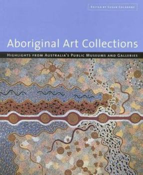 Paperback Aboriginal Art Collections: Highlights from Australia's Public Museum and Galleries Book