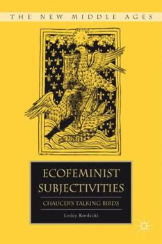 Ecofeminist Subjectivities: Chaucer's Talking Birds - Book  of the New Middle Ages