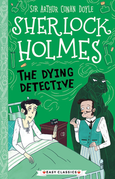 The Dying Detective - Book #24 of the Sherlock Holmes Children's Collection