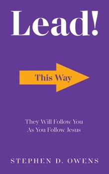 Paperback Lead!: They Will Follow You as You Follow Jesus Book
