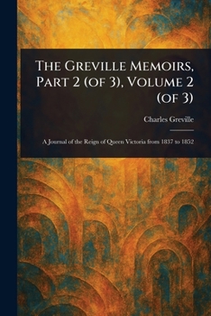 The Greville Memoirs, Part 2 (of 3), Volume 2 (of 3)