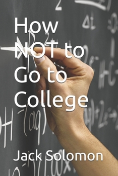 Paperback How NOT to Go to College Book