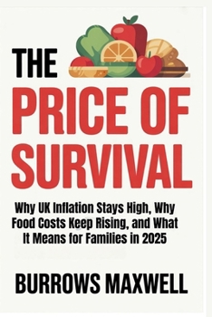 The Price of Survival: Why UK Inflation Stays High, Why Food Costs Keep Rising, and What It Means for Families in 2025