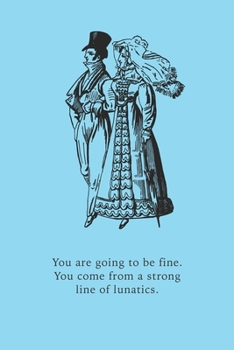 You are going to be fine. You come from a strong line of lunatics.: Funny Gift for Coworkers, Friends & Family | Blank Work Journal with Vintage ... Birthday (Office Humour Gifts For Colleagues)