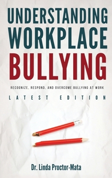 Hardcover Understanding Workplace Bullying: Recognize, Respond, And Overcome Bullying At Work Book