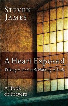 Paperback A Heart Exposed: Talking to God with Nothing to Hide Book