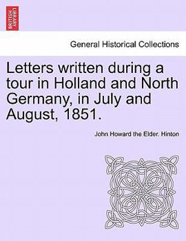 Letters written during a tour in Holland and North Germany, in July and August, 1851.