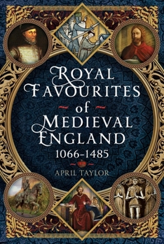 Hardcover Royal Favourites of Medieval England: 1066 - 1485 Book