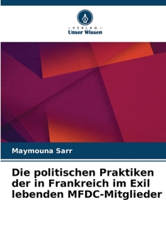 Paperback Die politischen Praktiken der in Frankreich im Exil lebenden MFDC-Mitglieder [German] Book