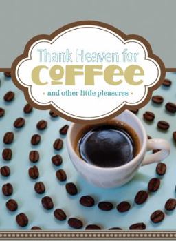 Hardcover Thank Heaven for Coffee (and other little pleasures) Book