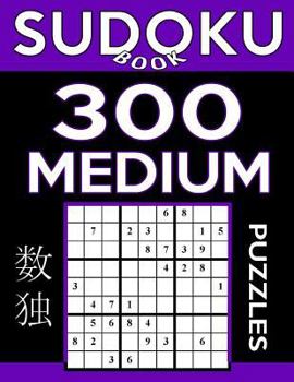 Paperback Sudoku Book 300 Medium Puzzles: Sudoku Puzzle Book With Only One Level of Difficulty Book