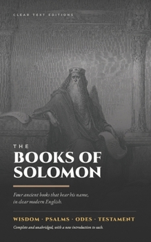 The Books of Solomon: The Wisdom, Psalms, Odes, and Testament of Solomon, in Clear Modern English (Lost Books of the Bible)