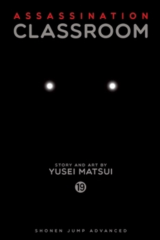 Assassination Classroom, Vol. 19 - Book #19 of the  [Ansatsu Kyshitsu]