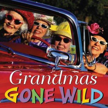 Hardcover Grandmas Gone Wild! Book