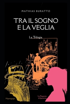 Tra Il Sogno E La Veglia: La Trilogia (Italian Edition)
