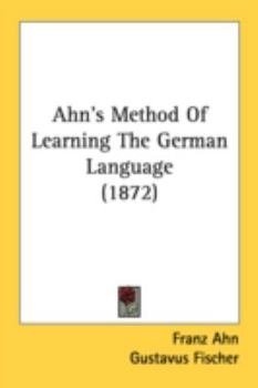Paperback Ahn's Method Of Learning The German Language (1872) Book