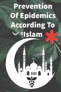 Preventing the spread of epidemics according to Islam: Eliminate viruses and epidemics