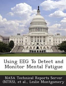 Paperback Using Eeg to Detect and Monitor Mental Fatigue Book