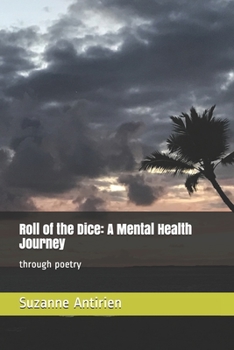 Roll of the Dice: A Mental Health Journey: through poetry