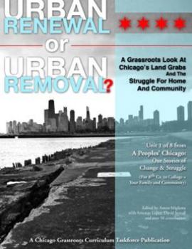 Paperback Urban Renewal or Urban Removal? A Grassroots Look at Chicago's Landgrabs and the Struggle for Home and Community Book